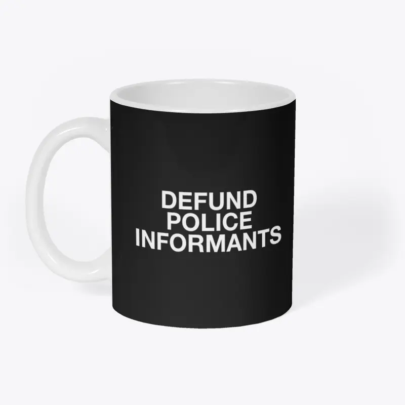 DEFUND POLICE INFORMANTS 