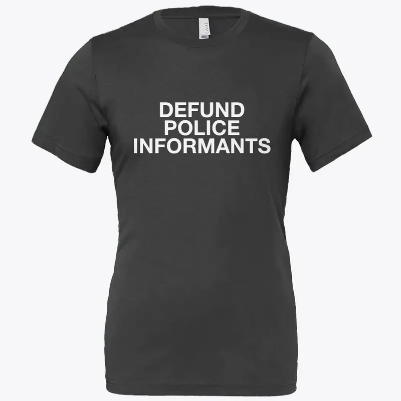 DEFUND POLICE INFORMANTS 